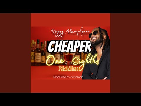 Cheaper (One Eighths Riddim)