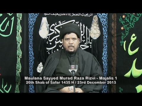 [20th Shab of Safar 1435 H] Maulana Sayyed Murad Raza Rizvi @ Zaib Palace - Majalis 1