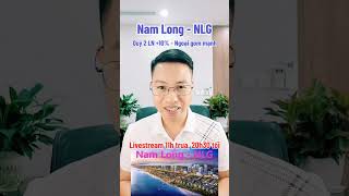 NLG Nam Long quý 2 LN +10% - Ngoại gom hàng triệu cổ - LAV INVEST