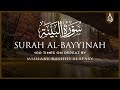 Surah Al Bayyinah 100X Surah Al Bayyinah 100 Times On Repeat Mishary Alafasy