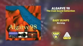Baby Bumps - Burning | Algarve 98 (The Club Sound Selection)