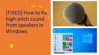 How to fix high pitch sound from speakers in Windows