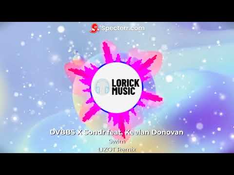 DVBBS X Sondr feat. Keelan Donovan - Swim (LIZOT Remix) (Visualizer)