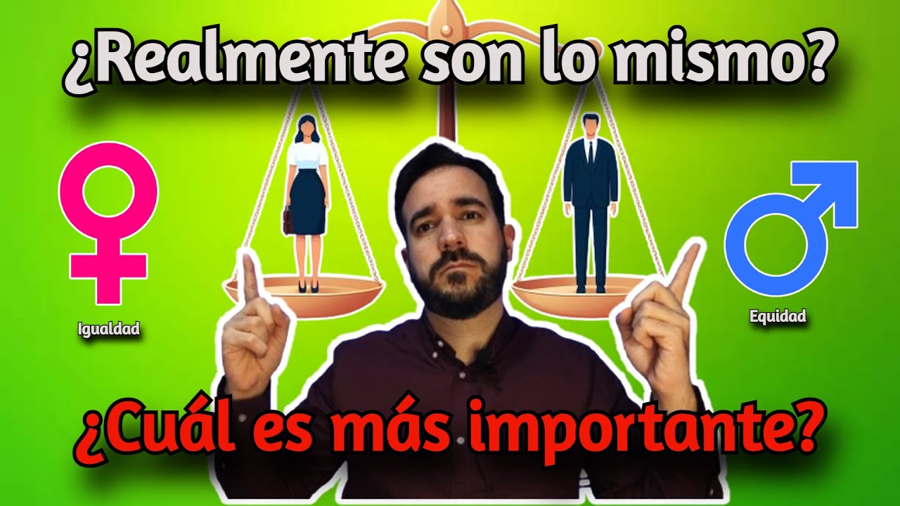 ✅ ¿Qué es la IGUALDAD y la EQUIDAD? Definición de estos conceptos. De la teoría a la práctica.