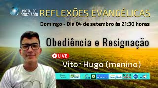 OBEDIÊNCIA E RESIGNAÇÃO - VITOR HUGO (MENINO)