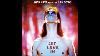 Nick Cave and Bad Seeds I Let love in
