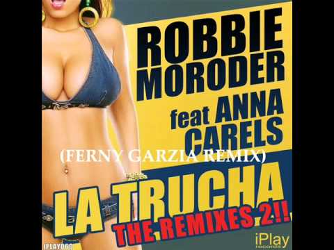 Robbie Moroder feat. Anna Carels - La Trucha (Ferny Garzia Remix)