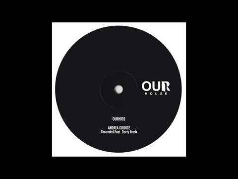 OURH002: Andrea Giudice - Grounded Feat. Durty Fresh