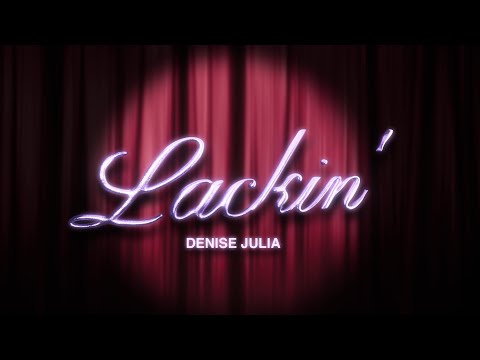 Denise Julia - Lackin' (Official Lyric Video)