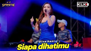 Download lagu Siapa merebut seri cinta - Siapa dihatimu - Diva hani - Simpatik music - HUT TNI AL Karangpilang mp3
