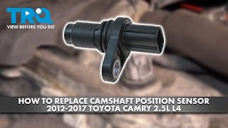 How to Replace Camshaft Position Sensor 2012-2017 Toyota Camry 2.5L L4