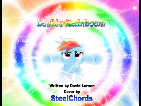 Double Rainboom [Covering David Larsen & MandoPony] - SteelChords