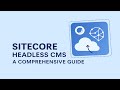 Sitecore Headless CMS A Comprehensive Guide
