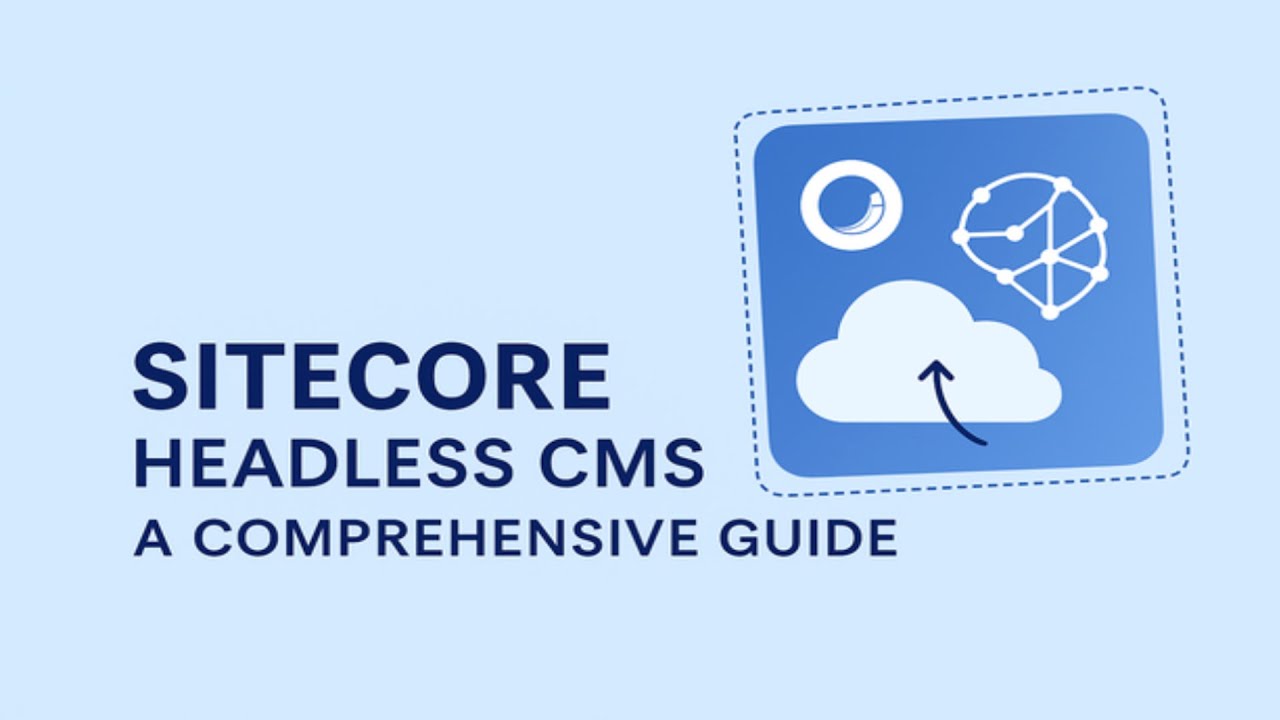 Sitecore Headless CMS: A Comprehensive Guide