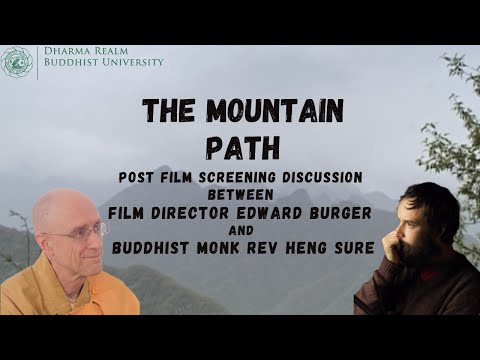 "The Mountain Path" - Discussion with Director Edward Burger and Buddhist Monk Rev. Heng Sure