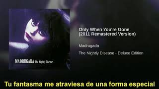 Madrugada - Only When You're Gone (Subtítulos en español)