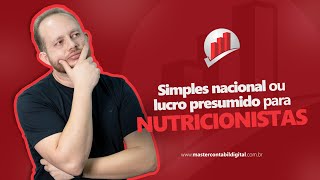 QUAL O MELHOR REGIME TRIBUTÁRIO PARA NUTRICIONISTAS? FAZEMOS A SIMULAÇÃO NA PRÁTICA