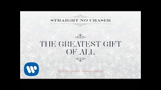 Straight No Chaser - The Greatest Gift Of All [Official Audio]