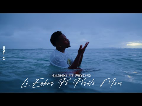Li enkor pe pirate mem - Swanki ft Psycho - Lin al fer longanis lor mo nom