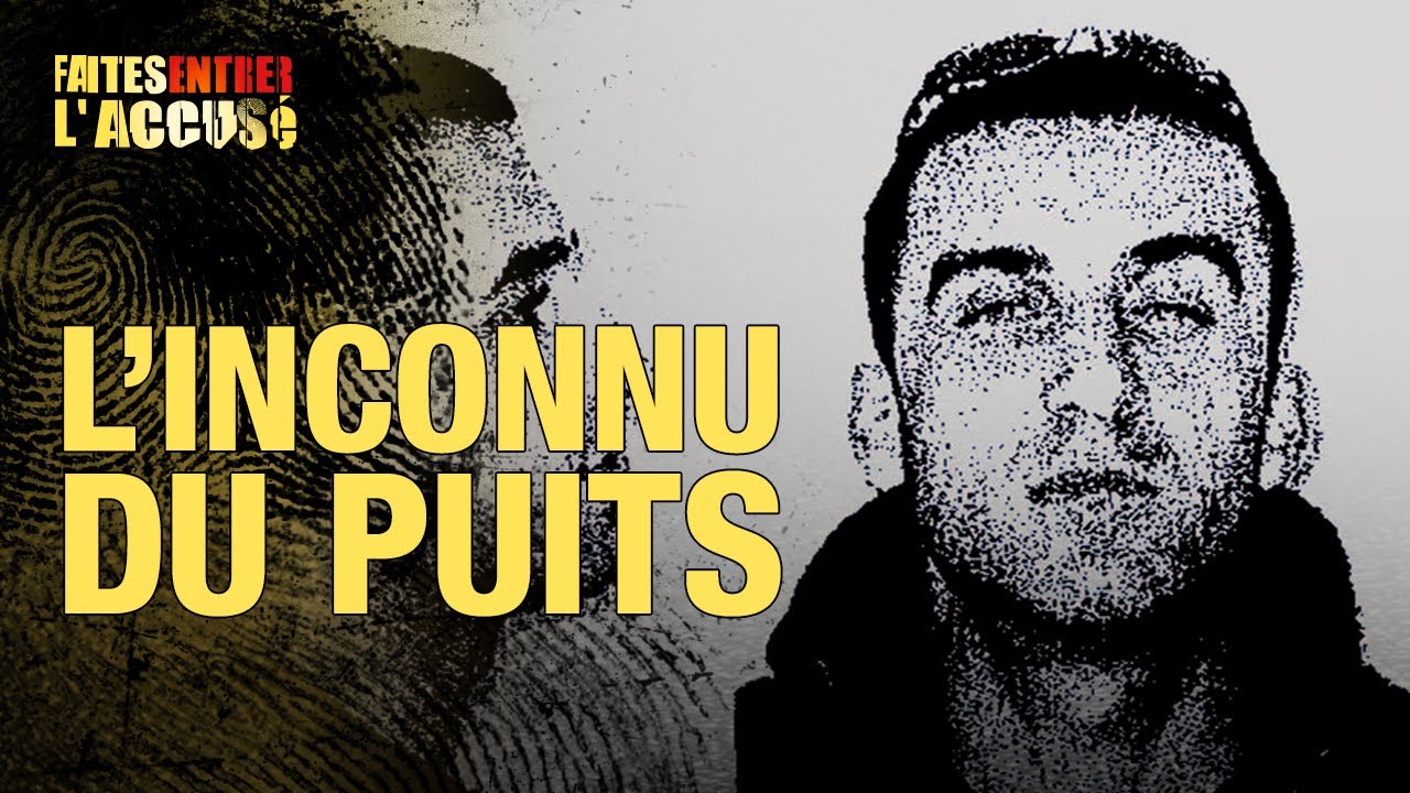 Faites Entrer l'Accusé : L'inconnu du puits
