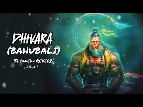 Dhivara (Baahubali) - God Hanuman Song Slowed+Reverb Lo-Fi Version version| #youtube #dhivara.