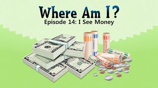Where Am I? 14: I see Money - Little fox