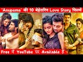 Top 10 Best South Love Story Movies Of Anupama Parameswaran Available On YouTube Love Story Movies