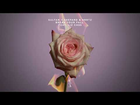 Sultan + Shepard, HRRTZ - Break Your Fall feat. Liz Cass