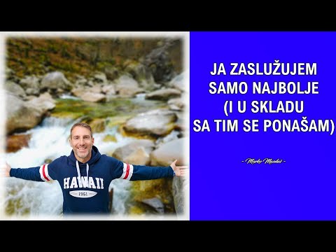 Ja zaslužujem samo najbolje (i u skladu sa tim se ponašam)