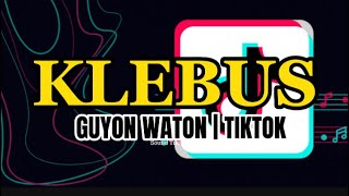 Download lagu KLEBUS - GUYON WATON | SOUNDTRACK VIDIO TIKTOK mp3