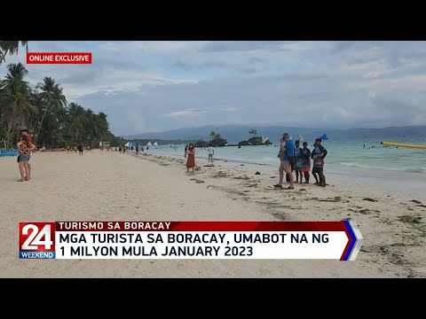 Mga turista sa Boracay, umabot na ng 1 milyon mula January 2023 24 Oras Weekend