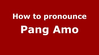 How to pronounce Pang Amo