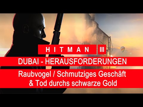 Raubvogel & Tod durchs schwarze Gold ★ DUBAI Herausforderungen ★ HITMAN 3 Deutsch