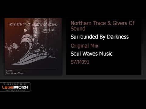 Northern Trace & Givers Of Sound - Surrounded By Darkness (Original Mix)