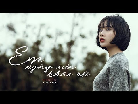 Em Ngày Xưa Khác Rồi | Official MV | Hiền Hồ
