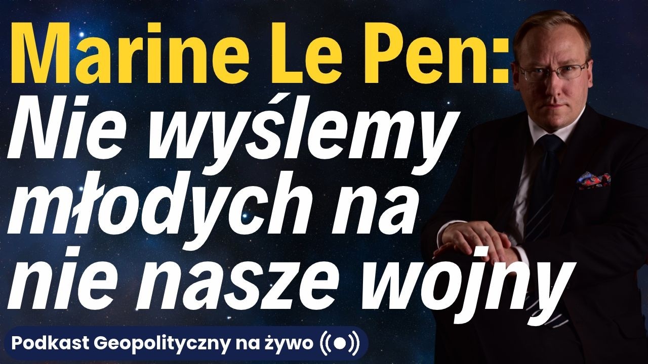 NA ŻYWO: Marine Le Pen: "Nie wyślemy młodych na nie nasze wojny"