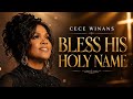 Cece winans  Bless His Holy Name   powerful Gospel worship song✝️✝️🙏🙏❤️❤️