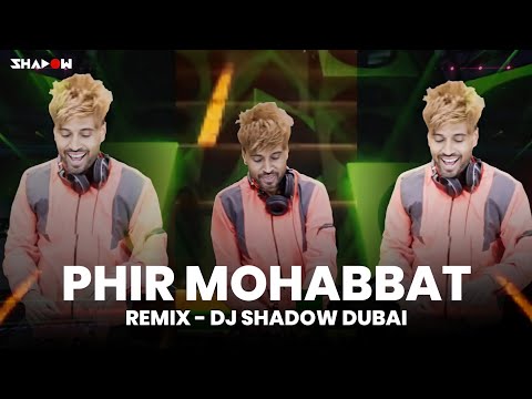 Phir Mohabbat Remix | DJ Shadow Dubai | 2022 | Murder 2 | Emraan Hashmi | Arijit Singh | Bolly Rave