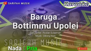 Download lagu BARUGA BOTTIMMU UPOLEI - KARAOKE || CIPT : RUSLAN SULAEMAN  NADA PRIA   LIRIK#sarifahmusik mp3