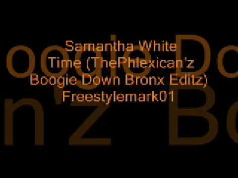 Samantha White Time (ThePhlexican'z Boogie Down Bronx Editz)