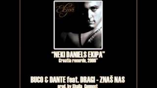 BUCO & DANTE feat. DRAGI - ZNAS NAS ( 2006 )