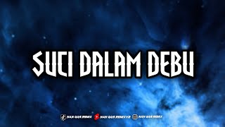 Download lagu DJ SUCI DALAM DEBU X DROP KANE VIRAL TIKTOK 2025 [AZMI REMIX] mp3