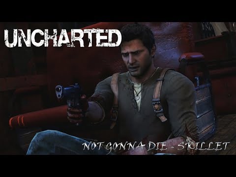 UNCHARTED-Nathan Drake GMV(Skillet - Not Gonna Die)