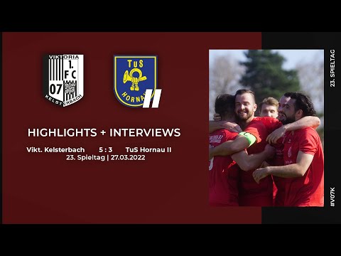 Viktoria Kelsterbach - TuS Hornau II | 23. Spieltag | Highlights + Interviews | 27.03.2022