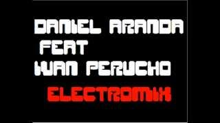Daniel Aranda feat Ivan Perucho Electromix