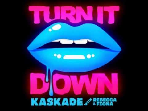 Turn It Down-Kaskade ft.Rebecca & Fiona