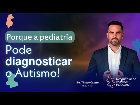Dr. THIAGO CASTRO - A PEDIATRIA NO DIAGNÓSTICO DE AUTISMO - DESQUEBRANDO A CABEÇA PODCAST - #02