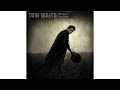 Tom Waits - "House Where Nobody Lives"