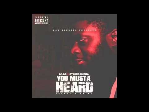 AR-AB - YOU MUSTA HEARD ft STACKS RUEGA