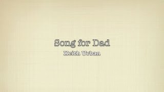 Song for Dad (lyrics) - Keith Urban